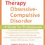 Cognitive Therapy for Obsessive-Compulsive Disorder: A Guide