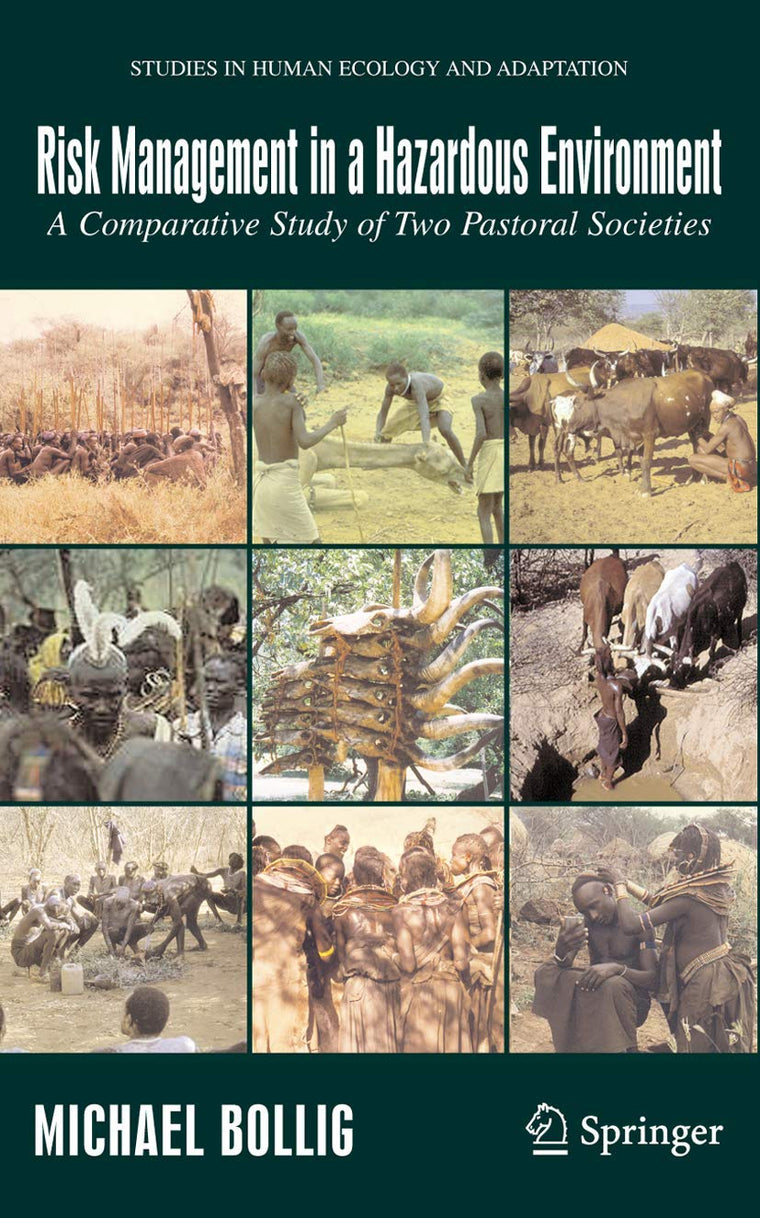 Risk Management in a Hazardous Environment: A Comparative Study of two Pastoral Societies (Studies in Human Ecology and Adaptation, 2)