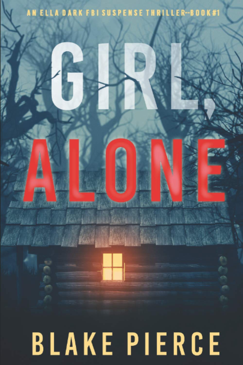 Girl, Alone (An Ella Dark FBI Suspense Thriller-Book 1)