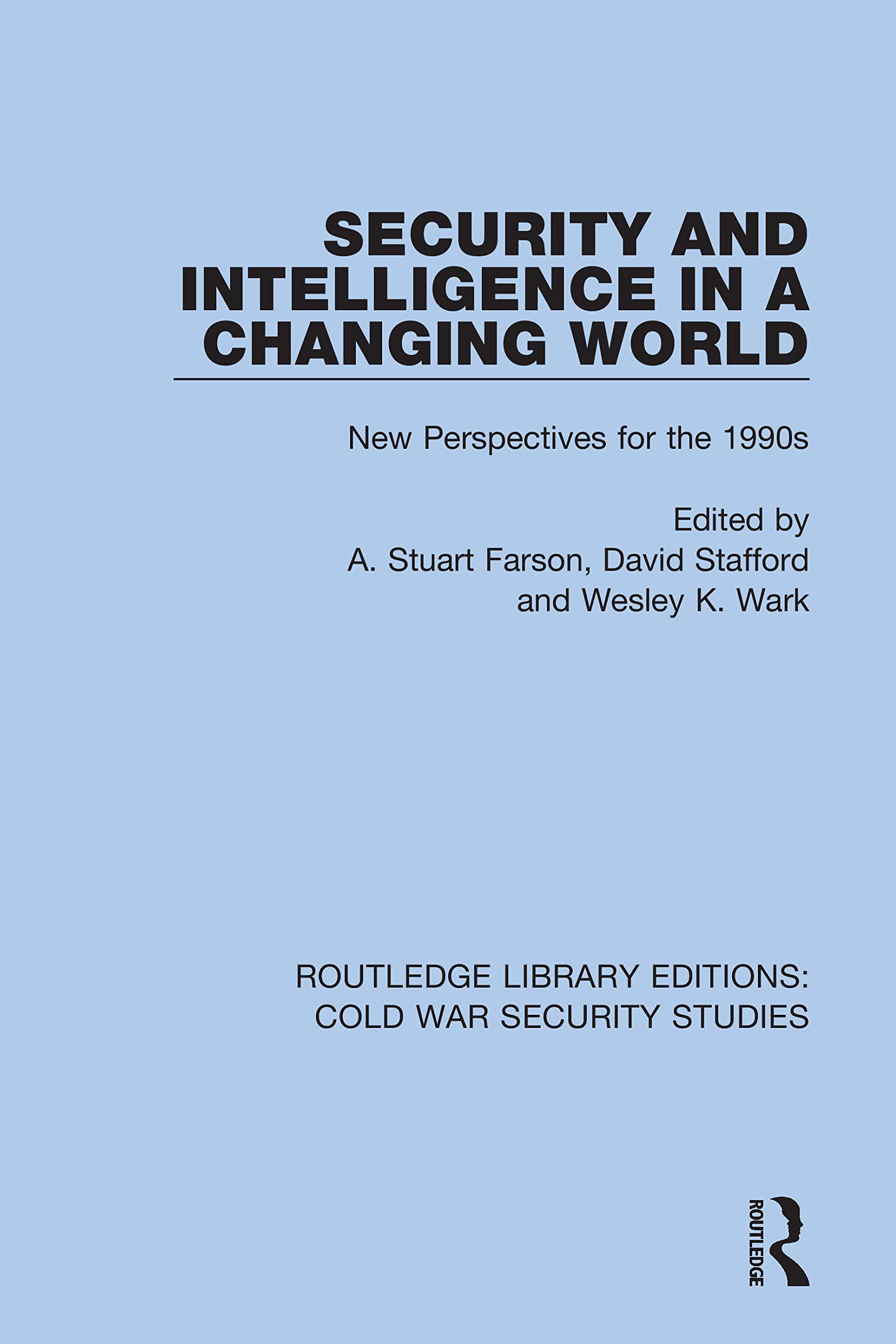 Security and Intelligence in a Changing World: New Perspectives for the 1990s (Routledge Library Editions: Cold War Security Studies)