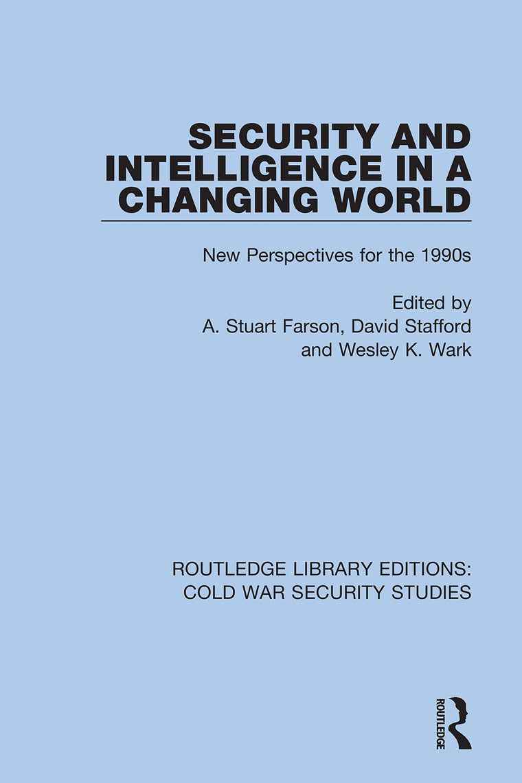Security and Intelligence in a Changing World: New Perspectives for the 1990s (Routledge Library Editions: Cold War Security Studies)