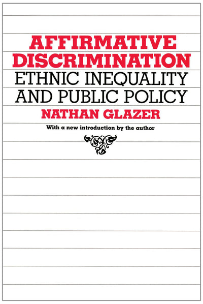 Affirmative Discrimination: Ethnic Inequality and Public Policy