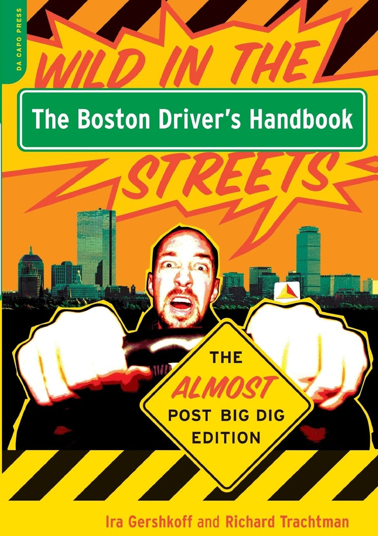 The Boston Driver's Handbook: Wild in the Streets--The Almost Post Big Dig Edition