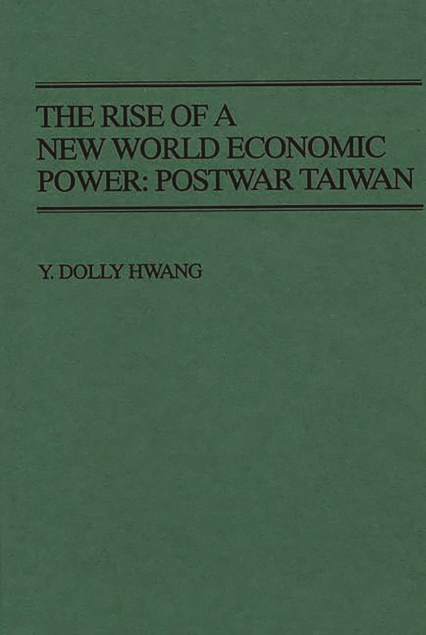 The Rise of a New World Economic Power: Postwar Taiwan (Contributions in Economics and Economic History)