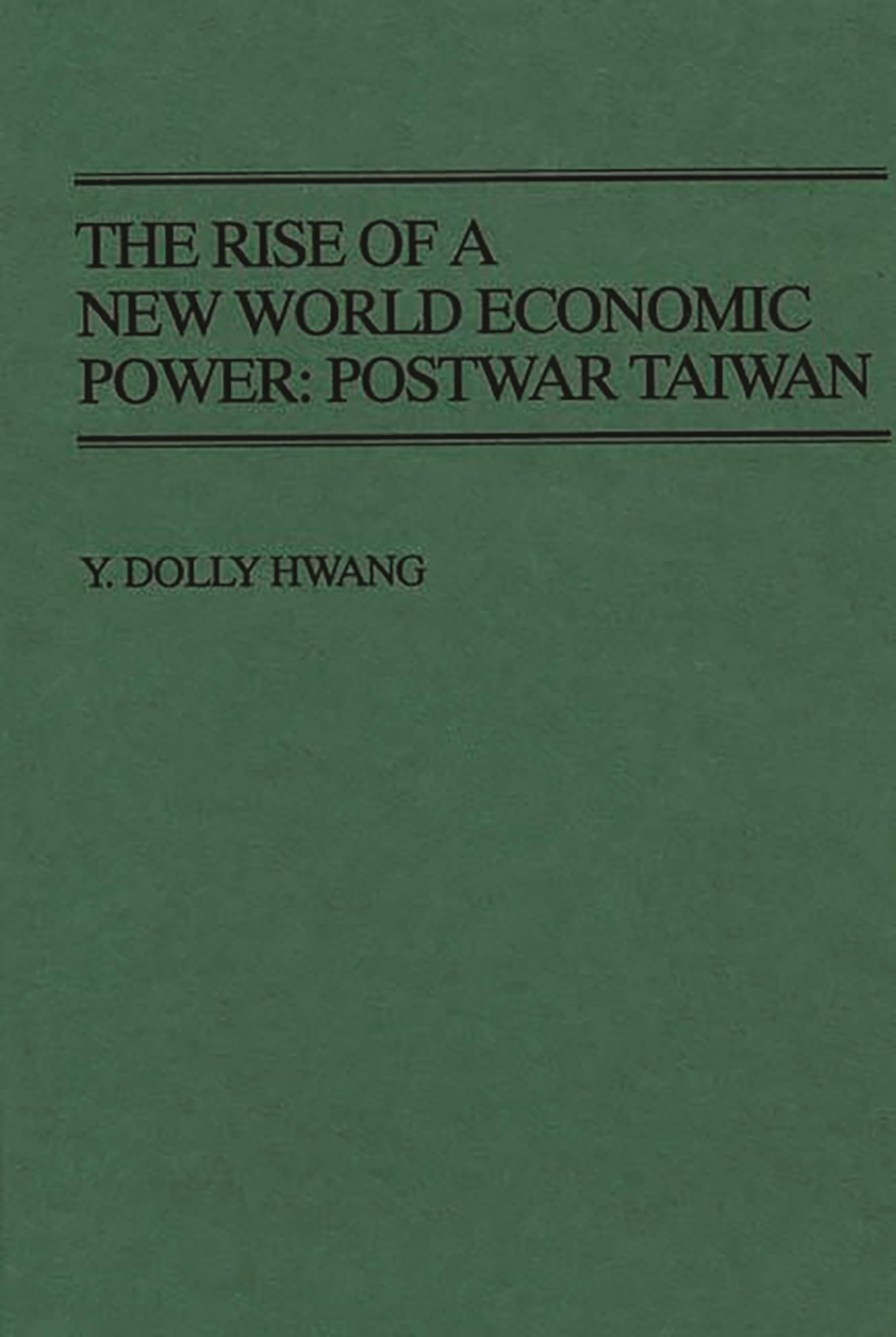 The Rise of a New World Economic Power: Postwar Taiwan (Contributions in Economics and Economic History)
