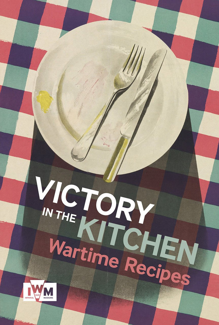 Victory in the Kitchen: Wartime Recipes