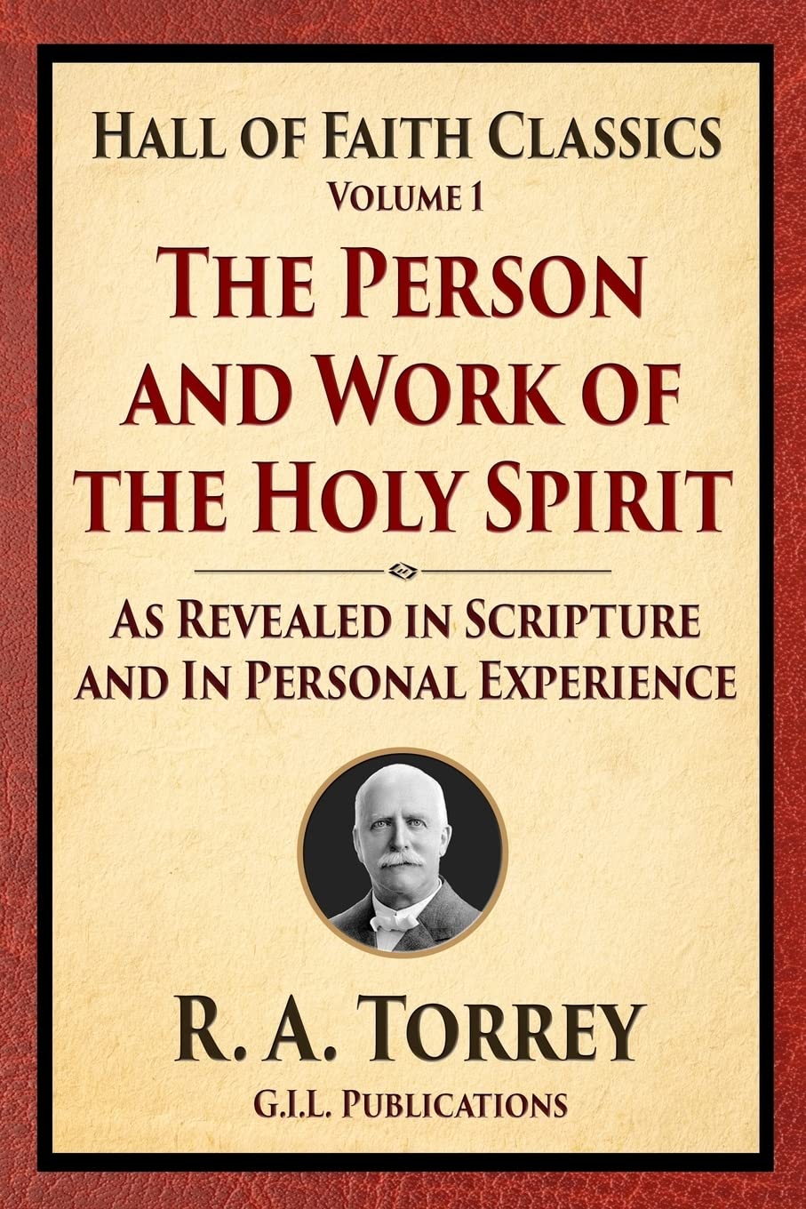 The Person and Work of the Holy Spirit: As Revealed in Scriptures and Personal Experience (Hall of Faith Christian Classics)