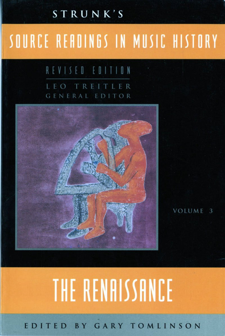 Strunk's Source Readings in Music History: The Renaissance (Source Readings Vol. 3)