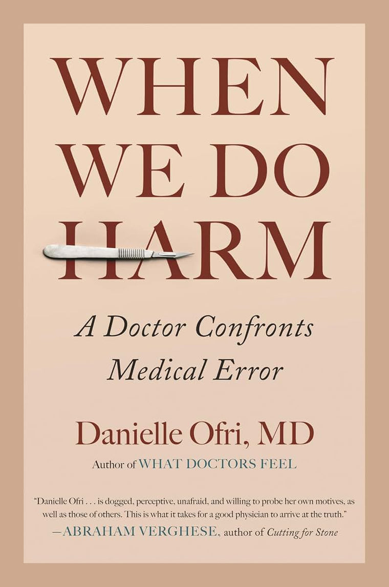 When We Do Harm: A Doctor Confronts Medical Error