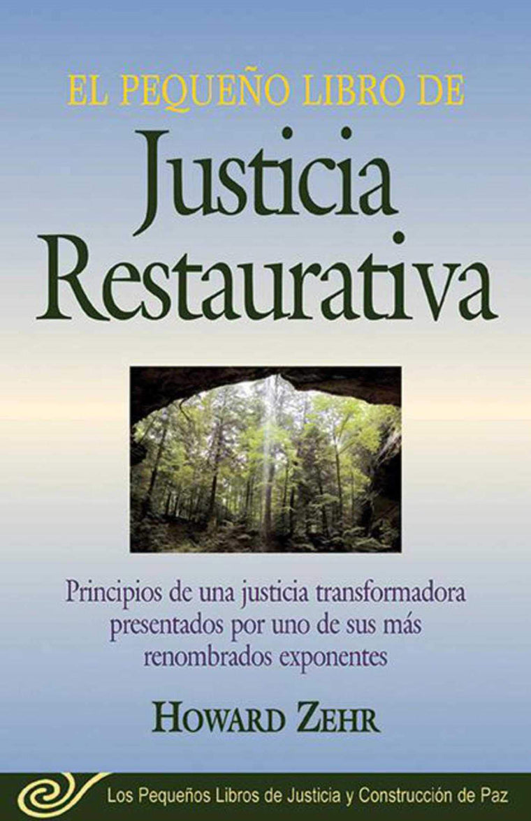 El Pequeno Libro De La Justicia Restaurativa: Principios De Una Justicia Trasnformadora Presentados Por Uno De Sus Mas Renombr (Justice and Peacebuilding)
