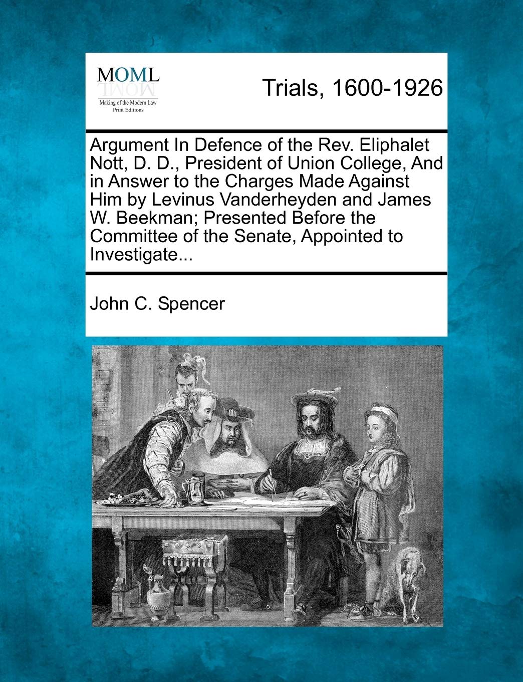 Argument in Defence of the REV. Eliphalet Nott, D. D., President of Union College, and in Answer to the Charges Made Against Him by Levinus ... of the Senate, Appointed to Investigate...