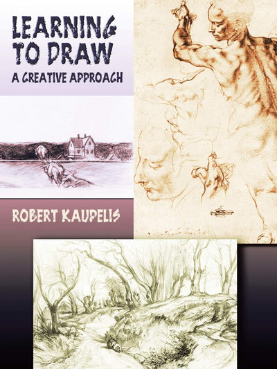 Learning to Draw: A Creative Approach (Dover Art Instruction)