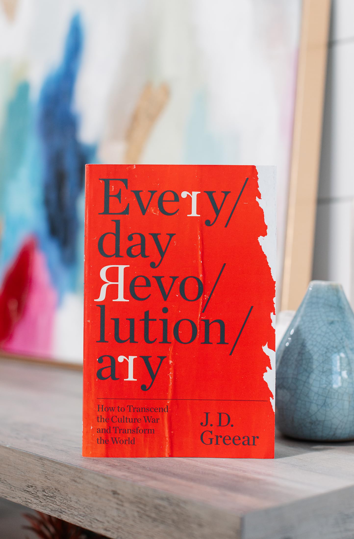 Everyday Revolutionary: How to Transcend the Culture War and Transform the World