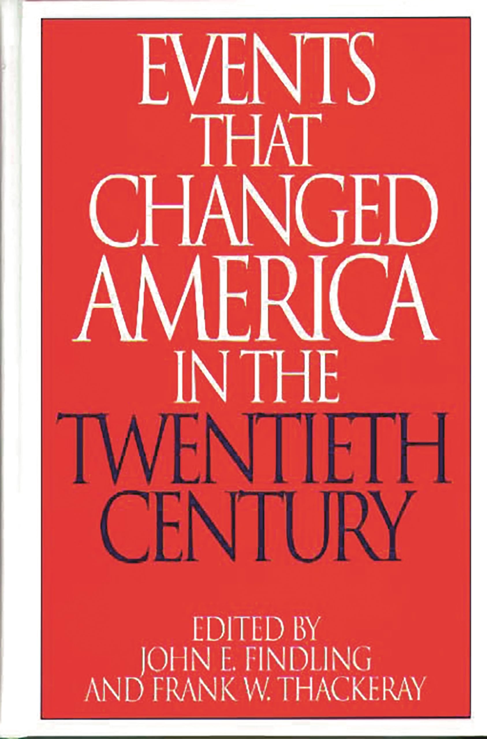 Events That Changed America in the Twentieth Century (The Greenwood Press "Events That Changed America" Series)