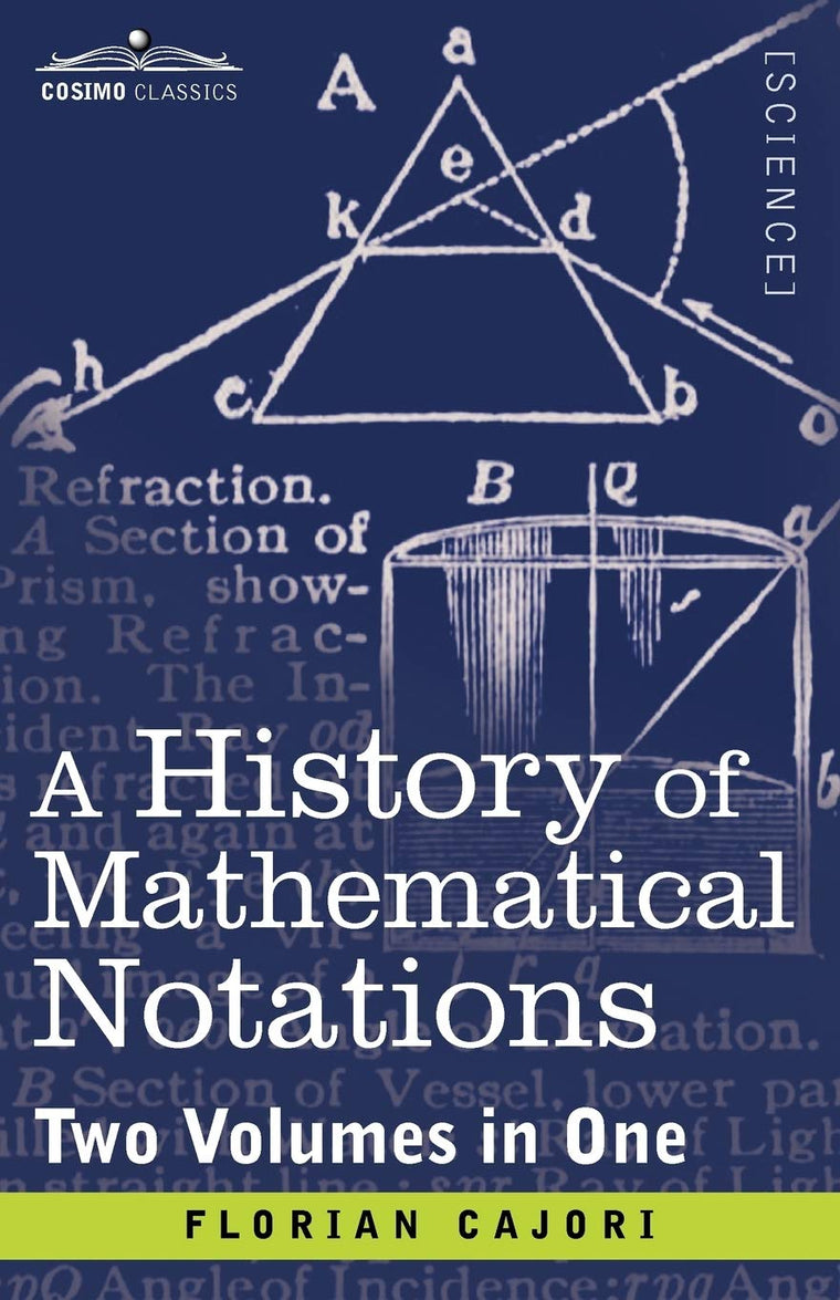 A History of Mathematical Notations: Two Volumes in One