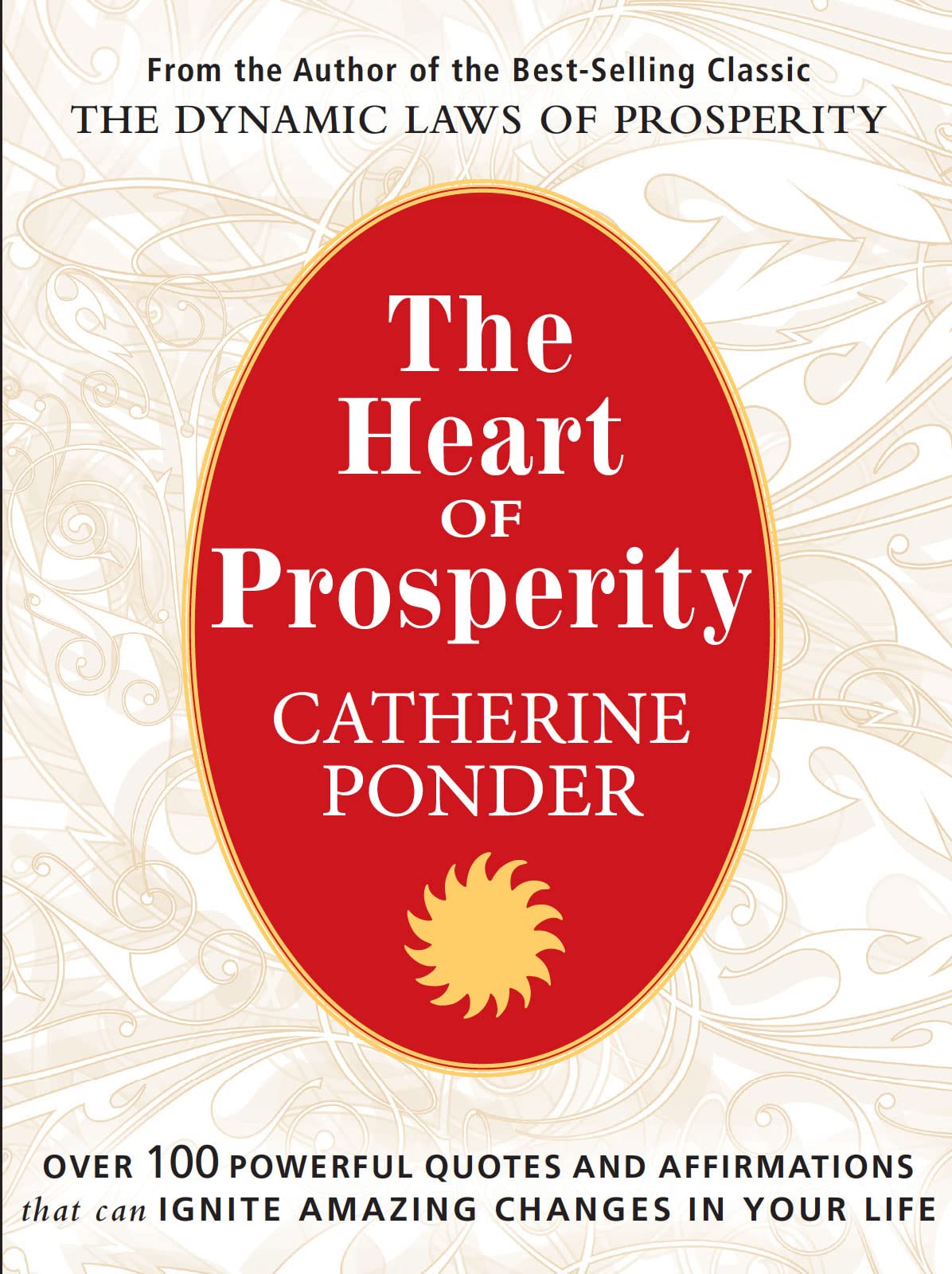 THE HEART OF PROSPERITY: Over 100 Powerful Quotes and Affirmations that Ignite Amazing Changes in Your Life