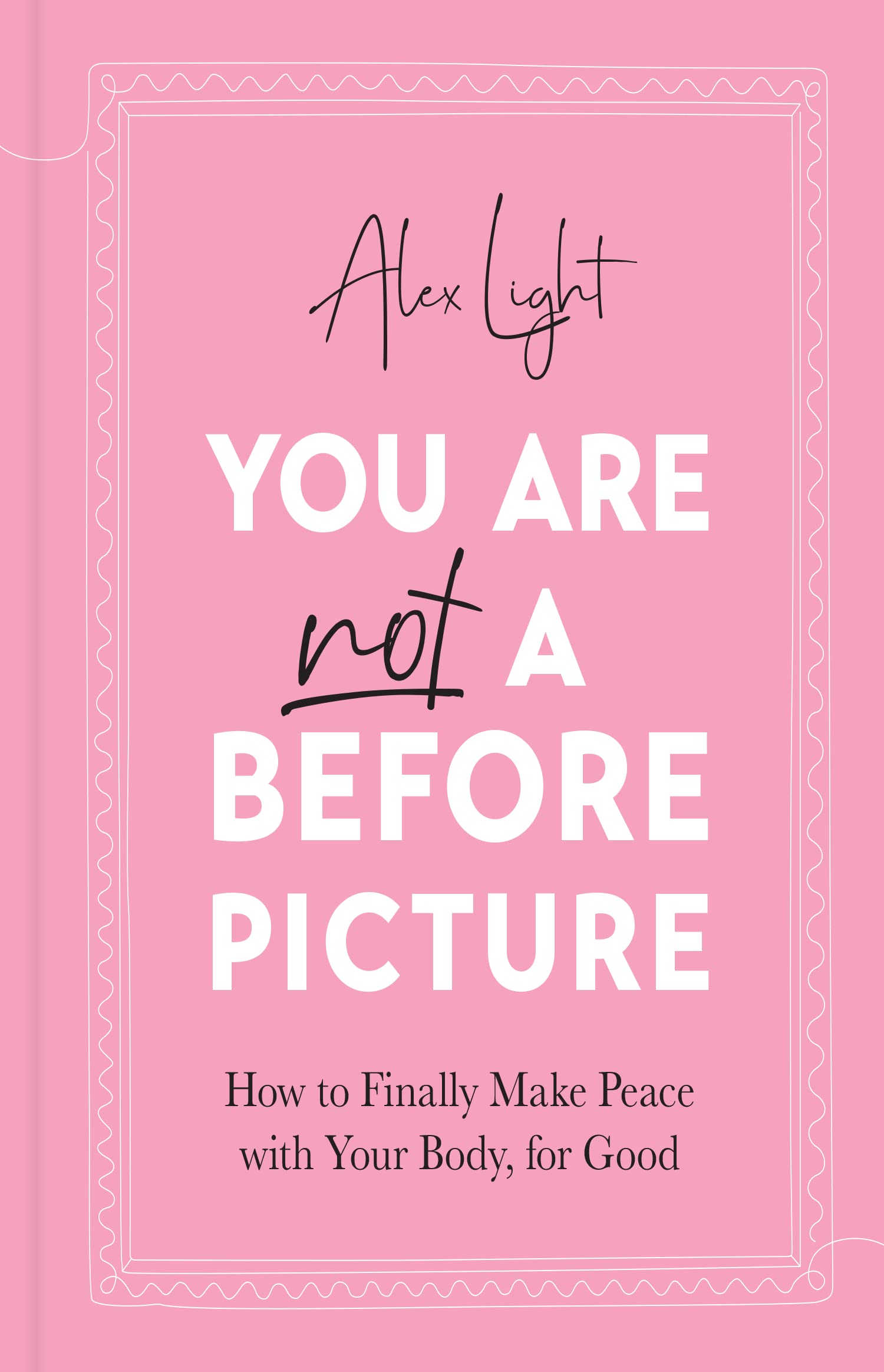 You Are Not a Before Picture: 2022s bestselling inspirational new guide to help you tackle diet culture, finding self acceptance, and making peace with your body