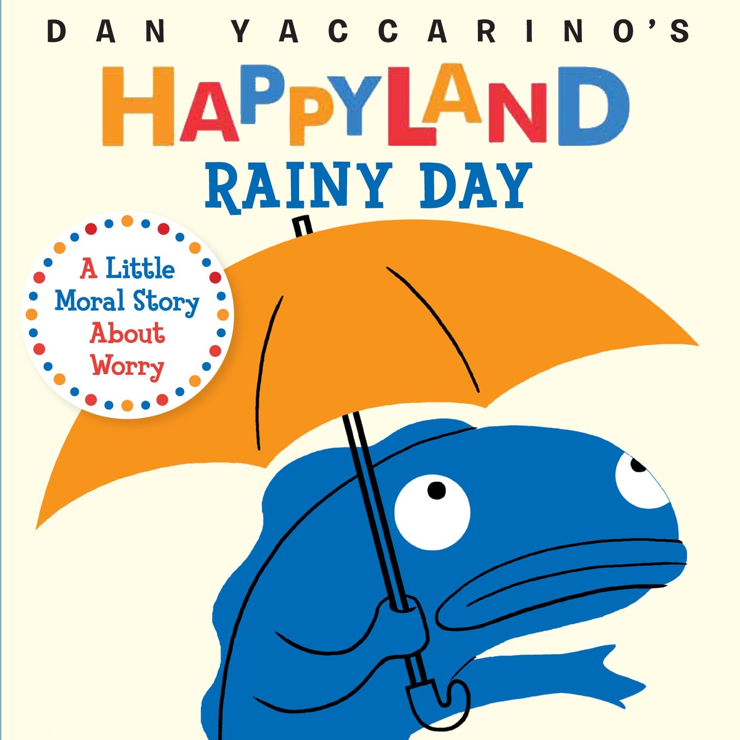 Rainy Day: A Little Moral Story About Worry (Dan Yaccarino's