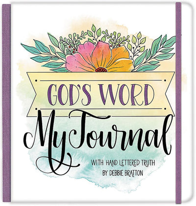 God's Word, My Journal: with Hand Lettered Truth by Debbie Bratton