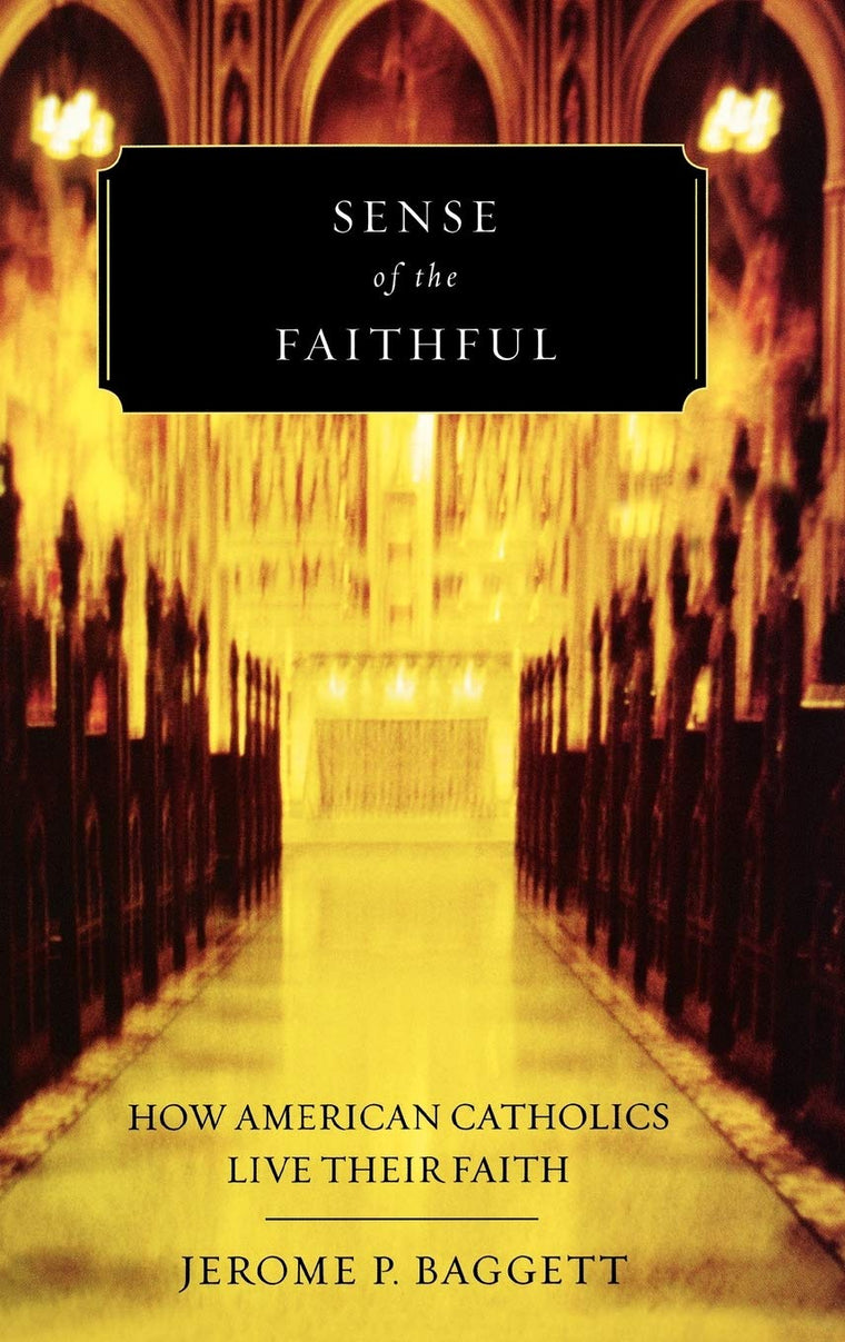 Sense of the Faithful: How American Catholics Live Their Faith