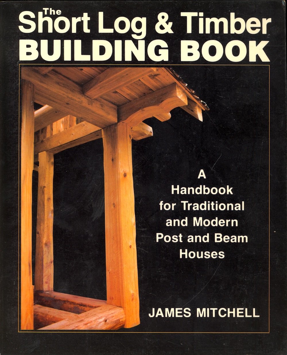 Short Log and Timber Building Book: A Handbook for Tradition