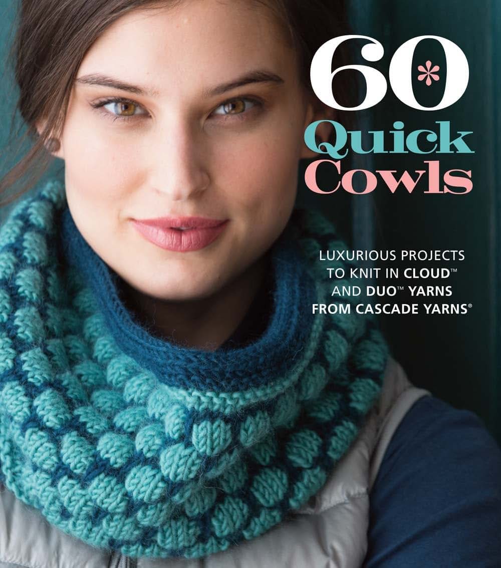 60 Quick Cowls: Luxurious Projects to Knit in Cloud and Duo Yarns from Cascade Yarns (60 Quick Knits Collection)