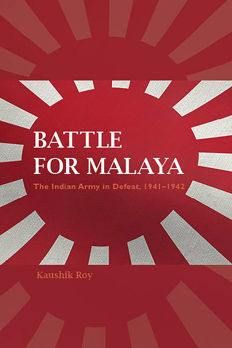 Battle for Malaya: The Indian Army in Defeat, 1941-1942 (Twentieth-Century Battles)