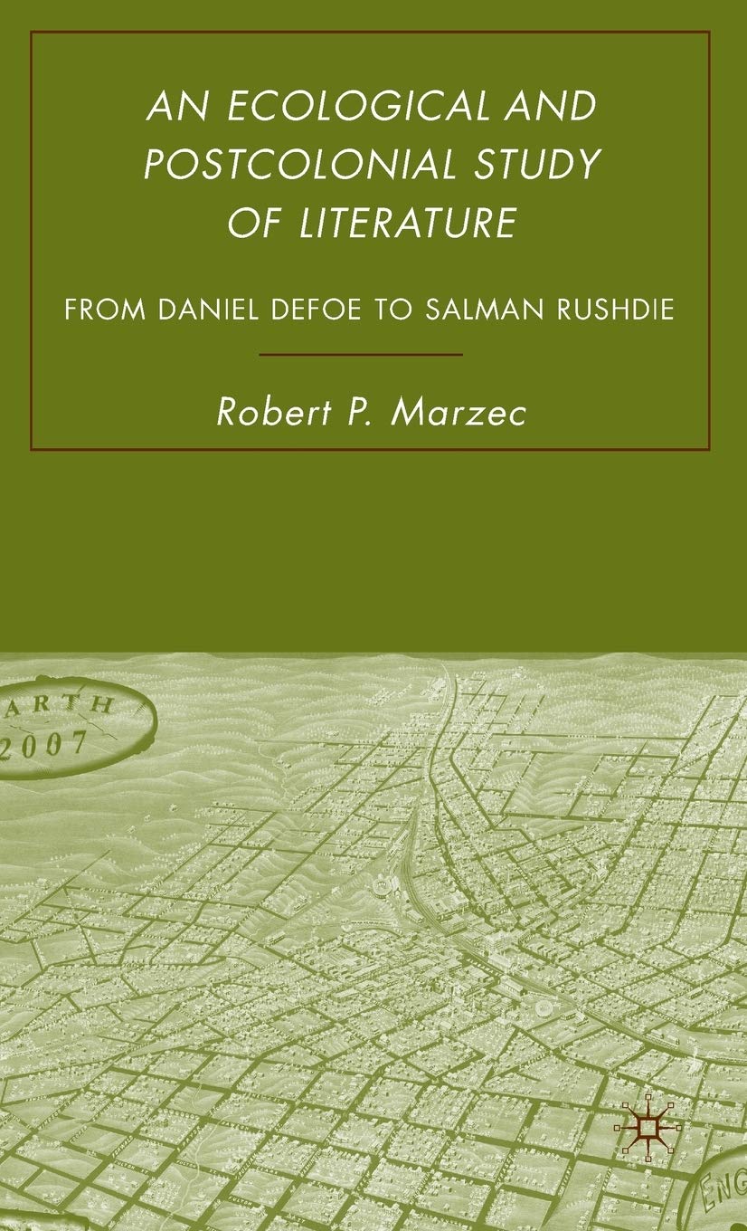An Ecological and Postcolonial Study of Literature: From Daniel Defoe to Salman Rushdie