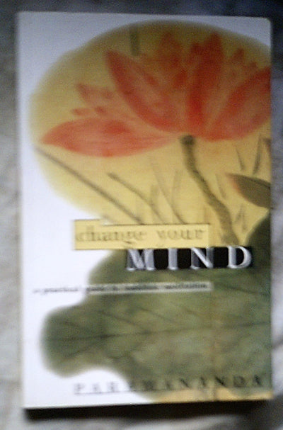 Change Your Mind: A Practical Guide to Buddhist Meditation