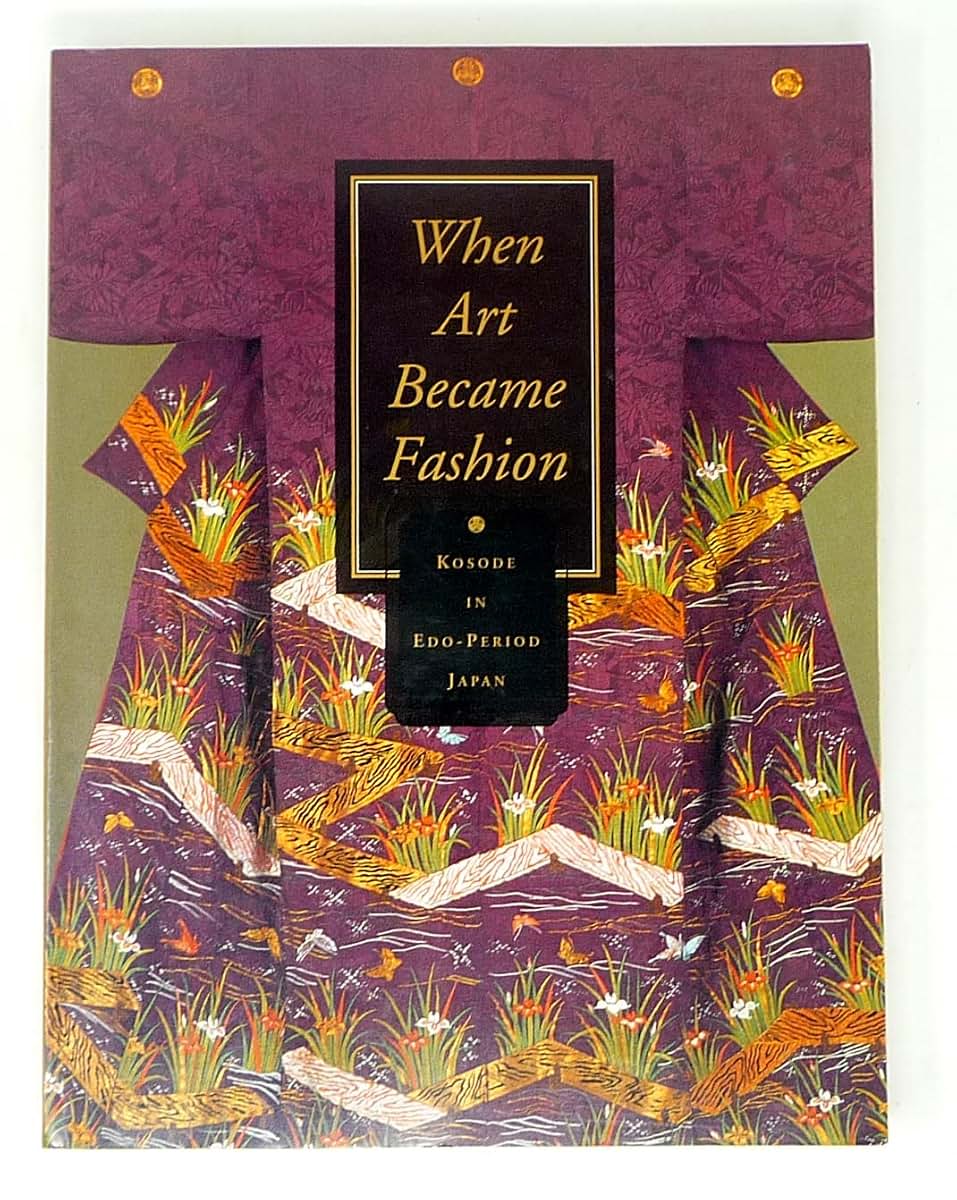 When Art Became Fashion: Kosode in Edo-Period Japan
