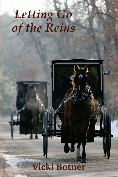 Letting Go of the Reins: The true story of a man who left the Amish and the woman who helped him