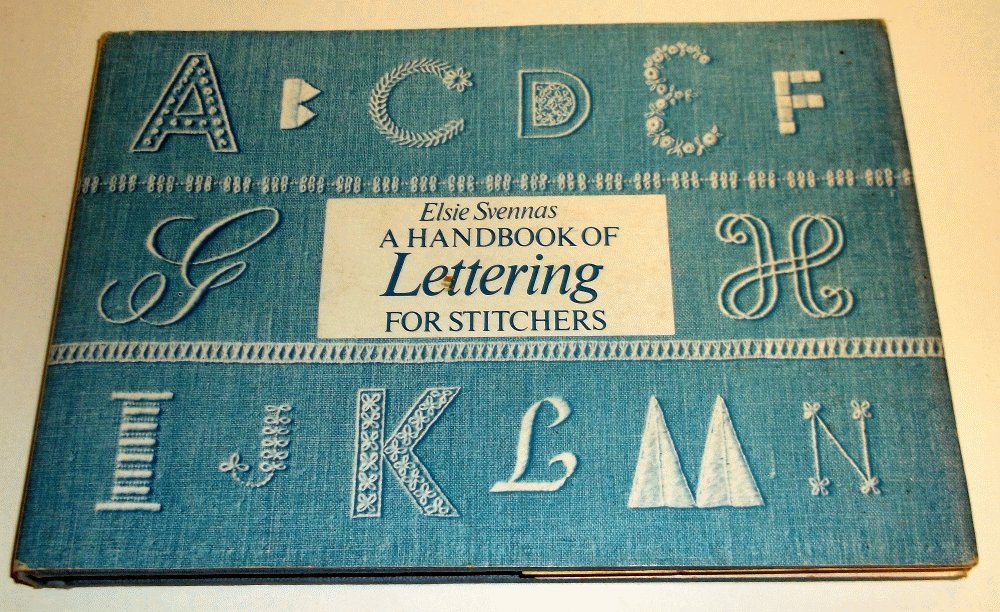 A handbook of lettering for stitchers by Svennas, Elsie
