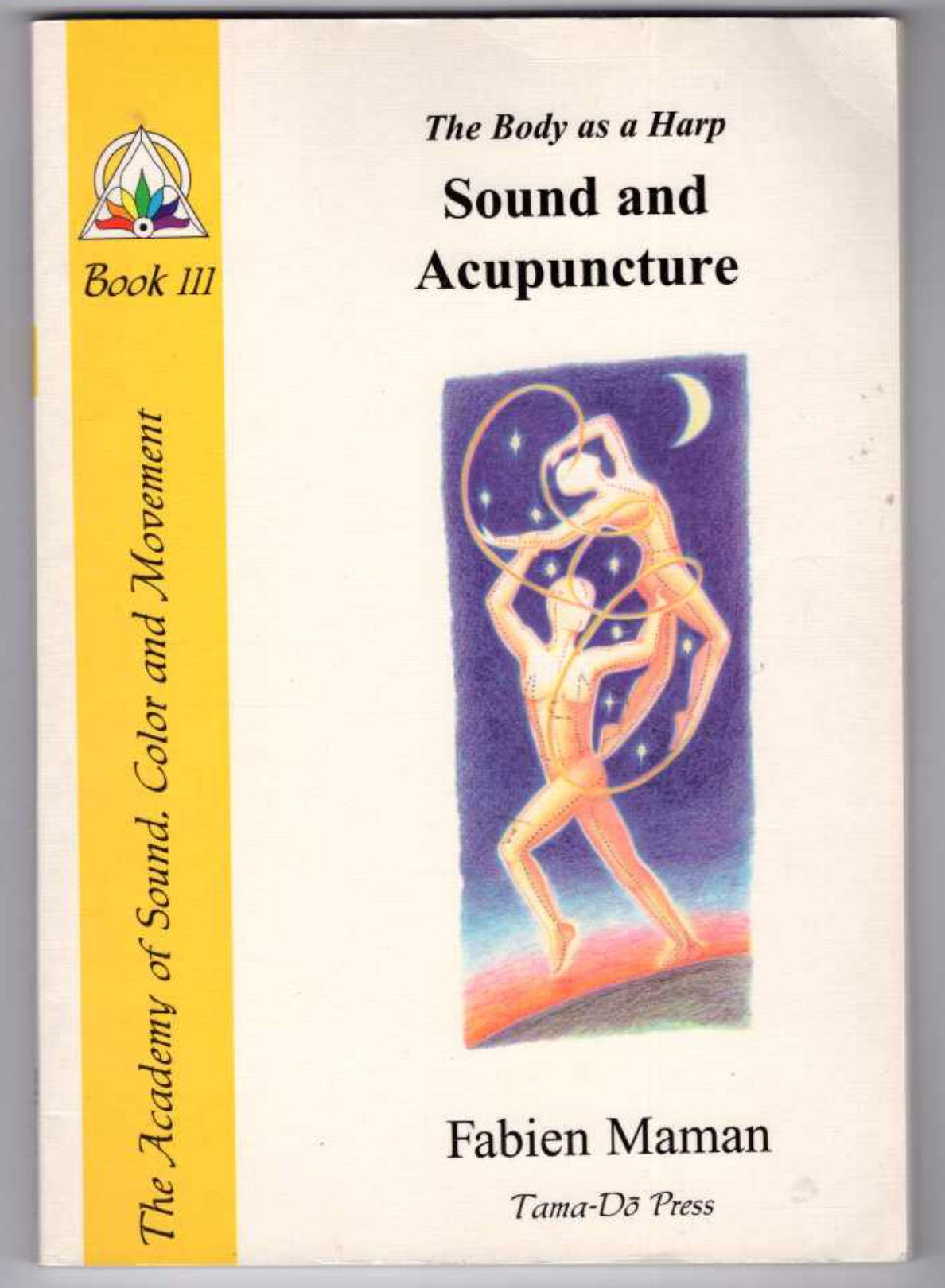 The Body as a Harp: Sound and Acupuncture (Star to Cell Series Book III)