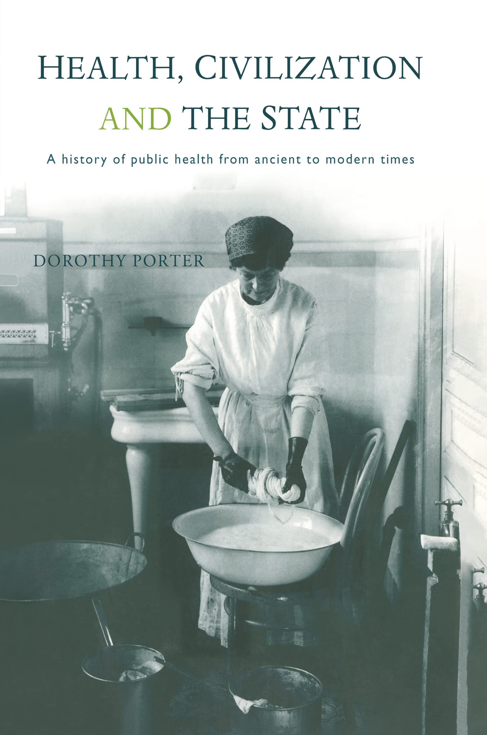 Health, Civilization and the State: A History of Public Health from Ancient to Modern Times