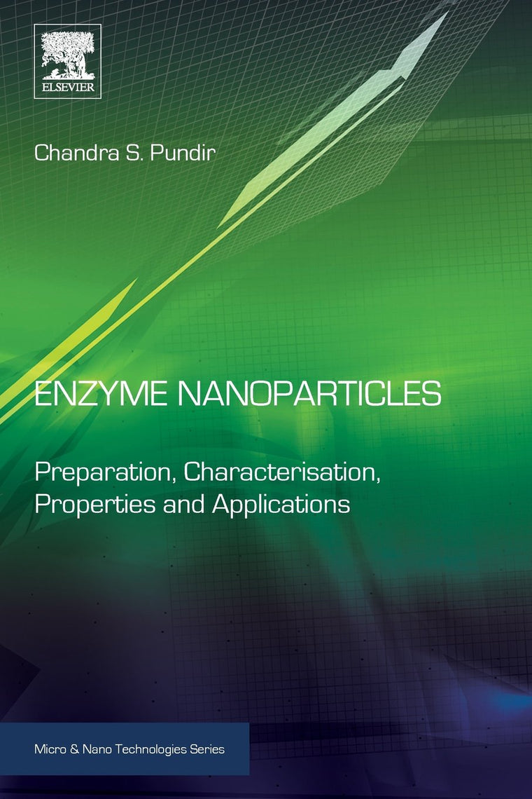 Enzyme Nanoparticles: Preparation, Characterisation, Properties and Applications (Micro and Nano Technologies)