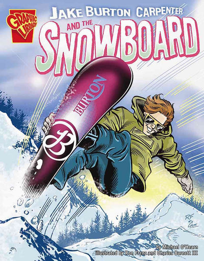 Jake Burton Carpenter And the Snowboard (Graphic Library)