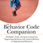 The Behavior Code Companion: Strategies, Tools, and Interventions for Supporting Students with Anxiety-Related or Oppositional Behaviors