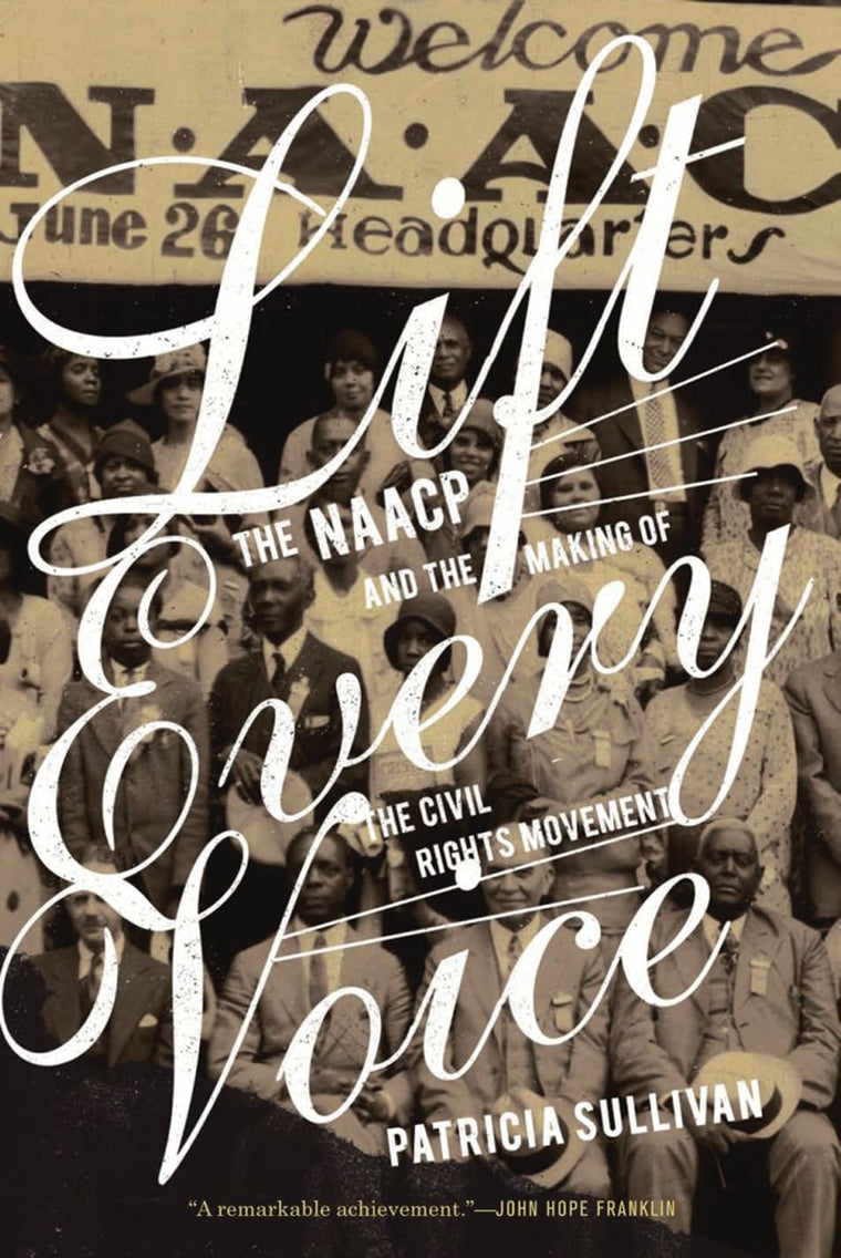 Lift Every Voice: The NAACP and the Making of the Civil Righ