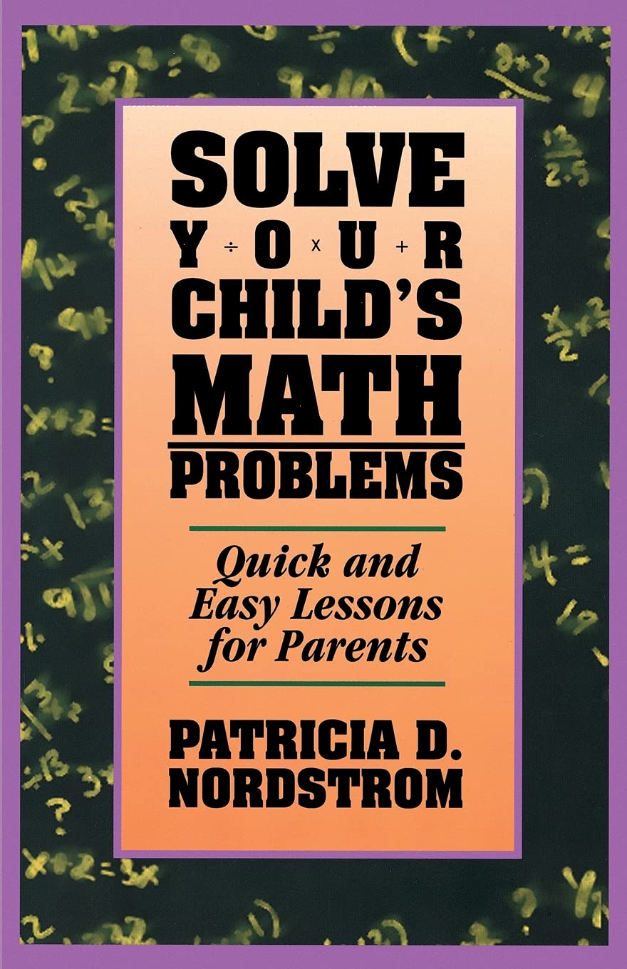 Solve Your Child's Math Problems: Quick and Easy Lessons for Parents