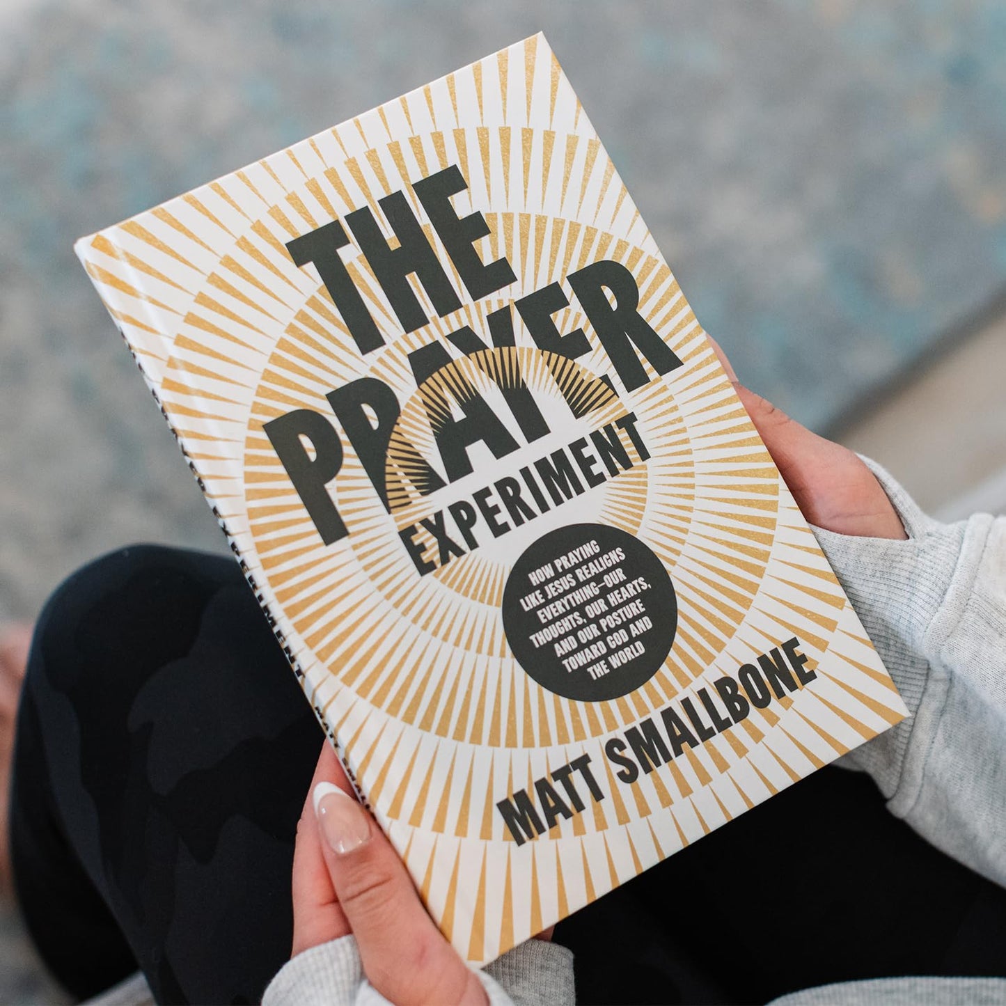 The Prayer Experiment: How Praying Like Jesus Realigns Everything - Our Thoughts, Our Hearts, and Our Posture Toward God and the World