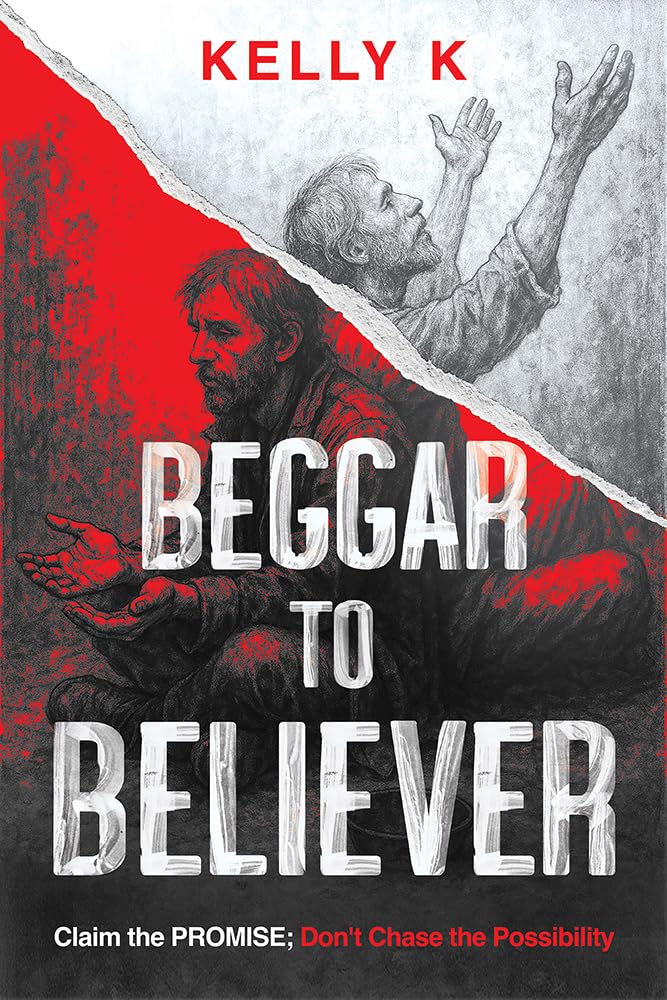 Beggar to Believer: Claim the Promise; Dont Chase the Possibility