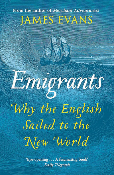 Emigrants: Why the English Sailed to the New World