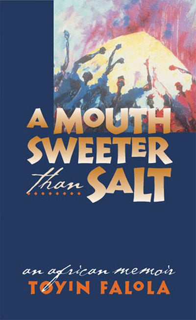 A Mouth Sweeter Than Salt: An African Memoir