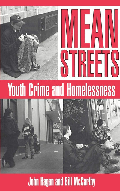 Mean Streets: Youth Crime and Homelessness (Cambridge Studies in Criminology)