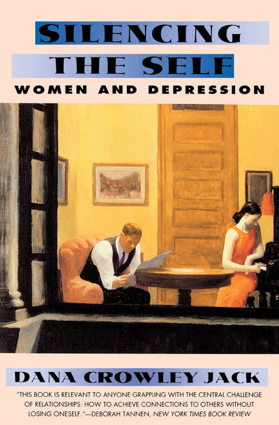Silencing The Self: Women and Depression by Dana C. Jack