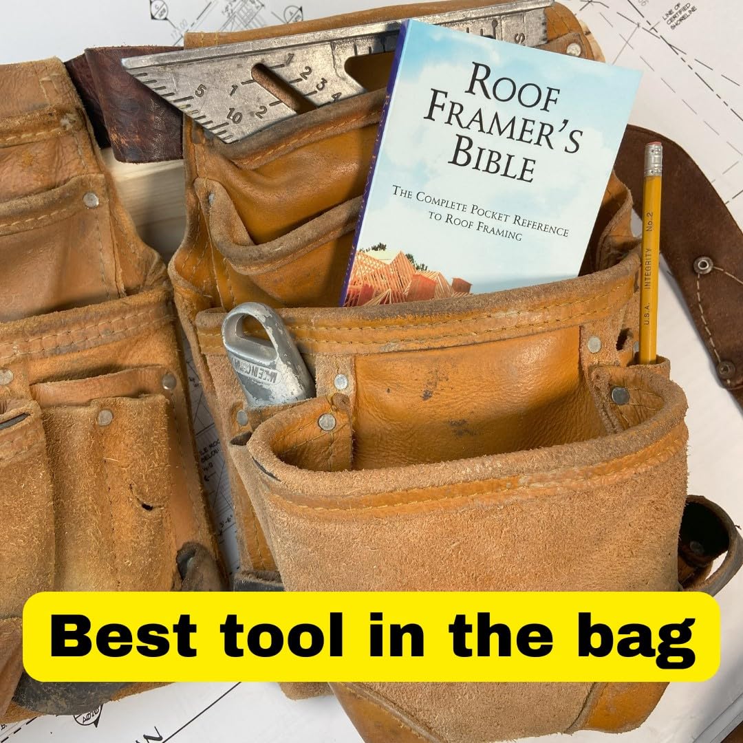 The Roof Framer's Bible: The Complete Pocket Reference to Roof Framing