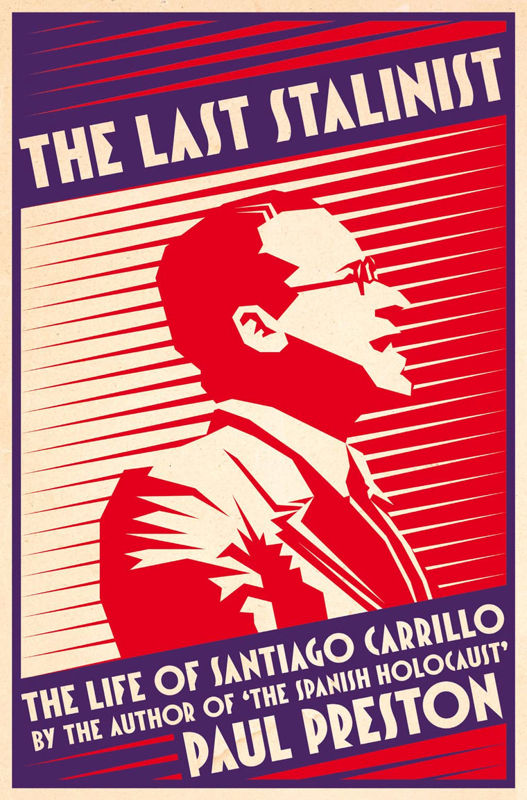 The Last Stalinist: The Life of Santiago Carrillo