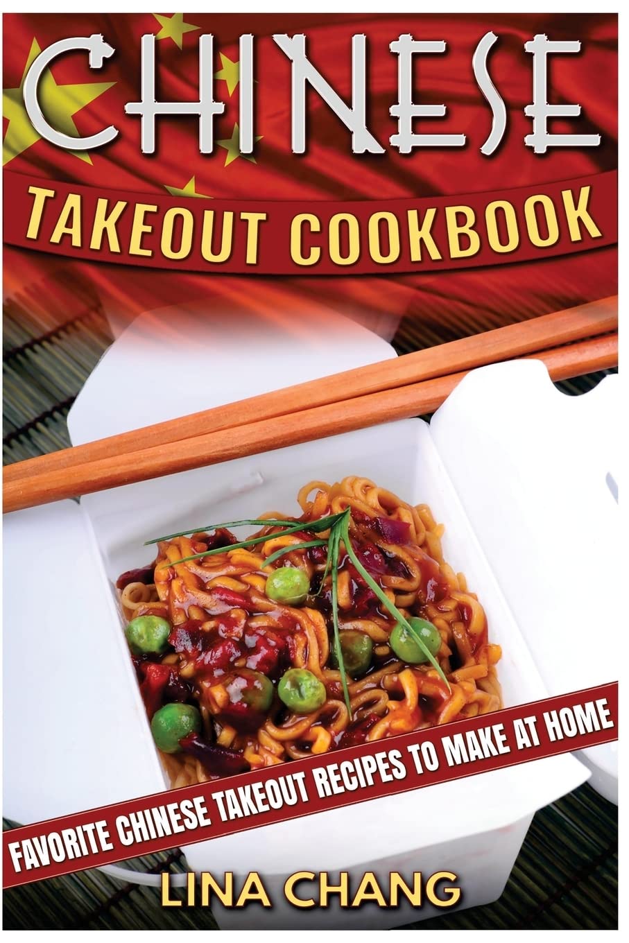 Chinese Takeout Cookbook: Favorite Chinese Takeout Recipes to Make at Home (Takeout Cookbooks)