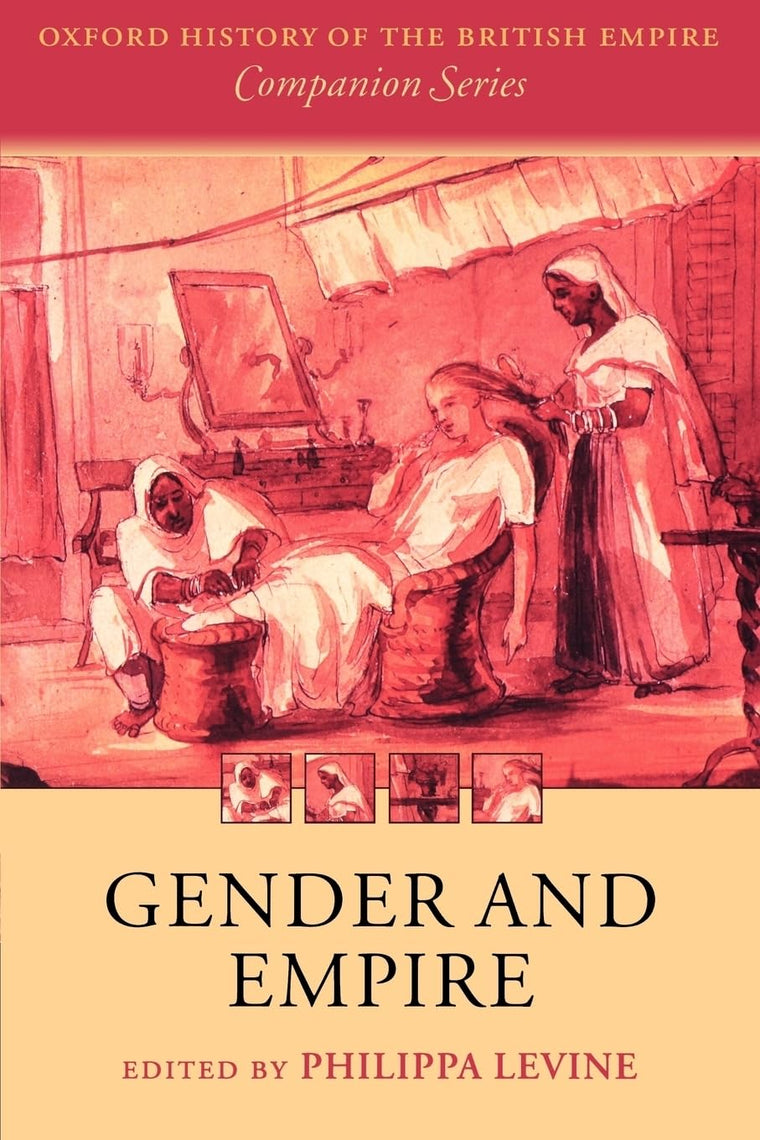 Gender and Empire (Oxford History of the British Empire Companion Series)