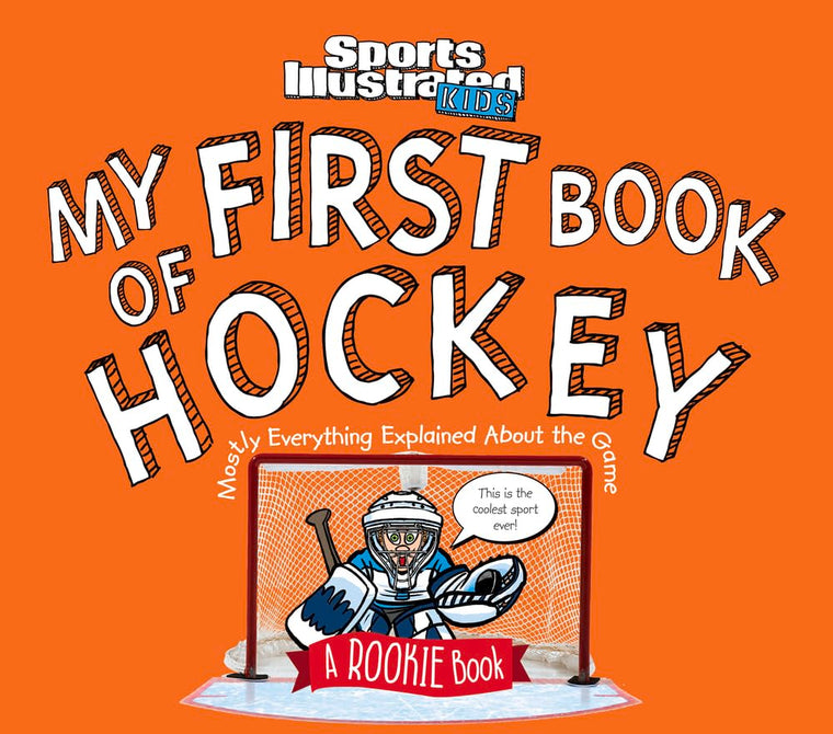 My First Book of Hockey: A Rookie Book (A Sports Illustrated Kids Book)